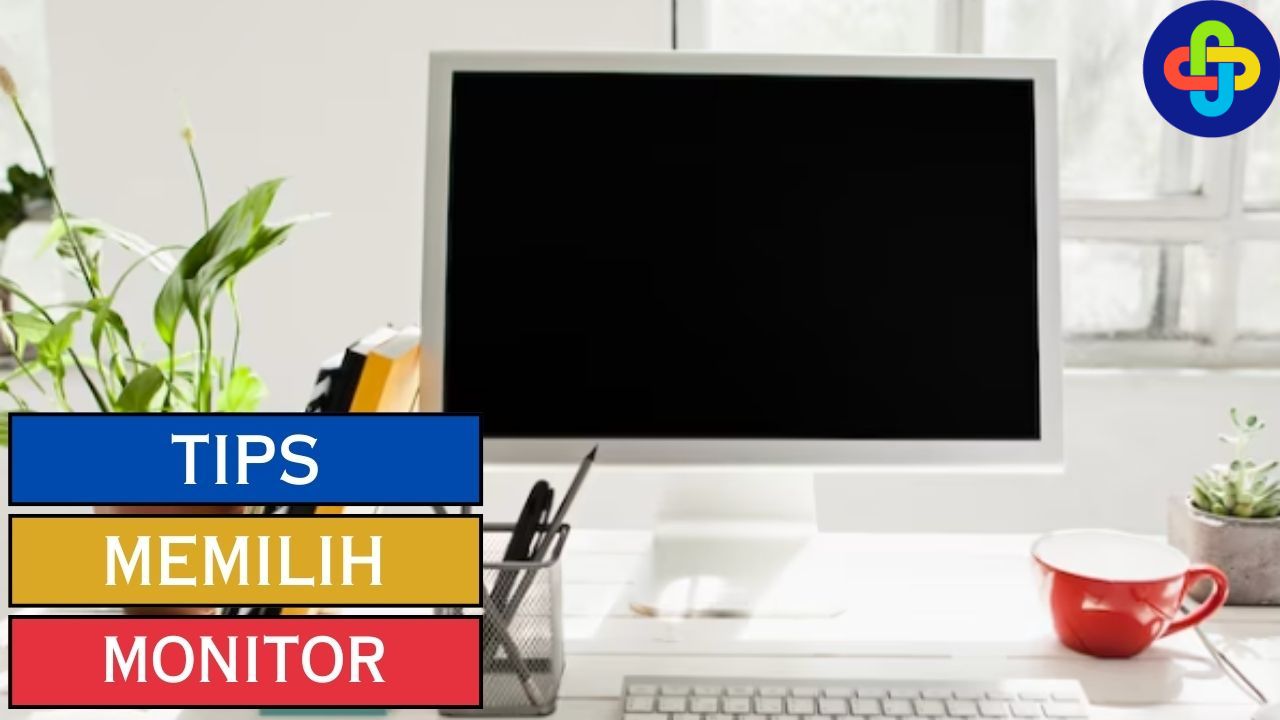 Tips Memilih Monitor Komputer, Perhatikan Hal Ini